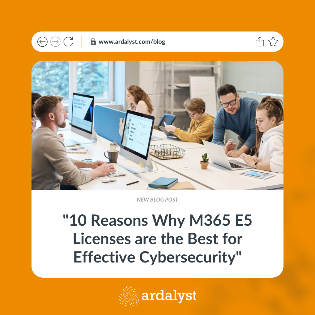 10 Reasons Why Microsoft 365 E5 Licenses Are the Best for Effective